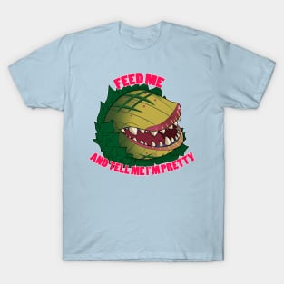 Feed Me and Tell Me I'm Pretty T-Shirt